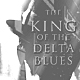 Timeless 206 The King of the Delta Blues